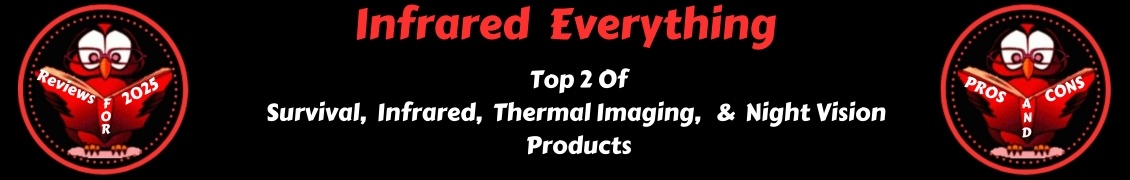 Best Products To Buy For Survival, Infrared, Thermal Imaging and Night Vision